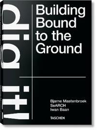 Dig It! Building Bound To The Ground Av Bjarne Mastenbroek