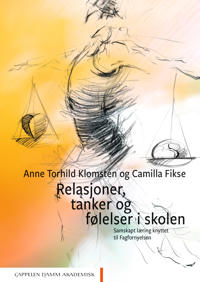 Relasjoner, Tanker Og Følelser I Skolen Av Camilla Fikse, Anne Torhild Klomstén