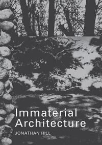 Hill Jonathan Immaterial Architecture Hill Jonathan Immaterial Architecture