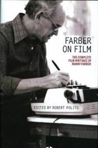 Farber On Film: The Complete Film Writings Of Manny Farber Av Manny Farber