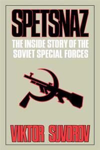 Suvorov Viktor Spetsnaz: The Inside Story of the Soviet Special Forces