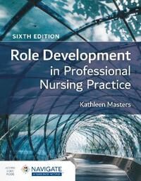 Role Development In Professional Nursing Practice Av Kathleen Masters