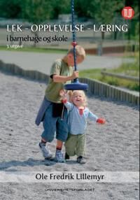 Lek - Opplevelse - Læring Av Ole Fredrik Lillemyr