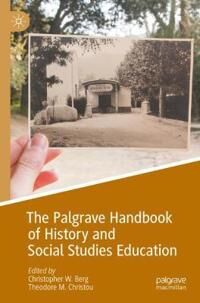 Berg Christopher W. The Palgrave Handbook of History and Social Studies Education