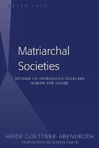Göttner-Abendroth Heide Matriarchal Societies