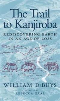 The Trail To Kanjiroba Av William Debuys