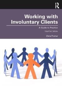 Working With Involuntary Clients Av Chris (Department Of Social Work Monash University Australia) Trotter