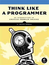 Think Like A Programmer Av V. Anton Spraul