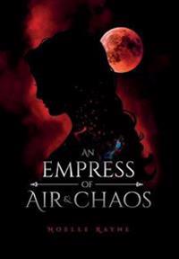 Rayne Noelle An Empress of Air and Chaos