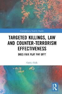 Falk Ophir Targeted Killings Law and Counter-Terrorism Effectiveness
