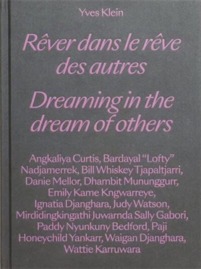 Yves Klein: Dreaming In The Dream Of Others / Rever Dans Le Reve Des Autres Av Yves Klein