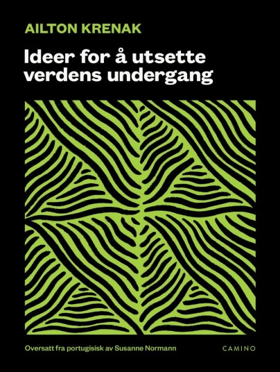 Ideer For Å Utsette Verdens Undergang Av Ailton Krenak Ideer For Å Utsette Verdens Undergang Av Ailton Krenak