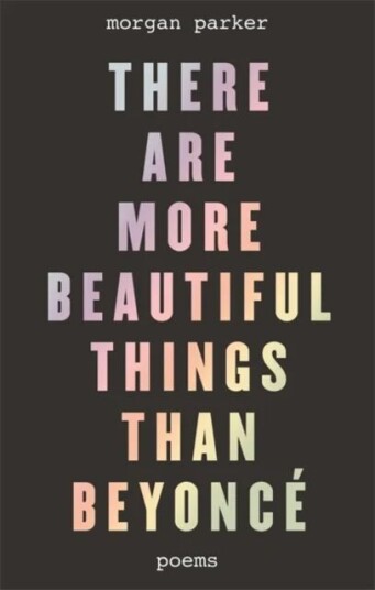 There Are More Beautiful Things Than Beyonce Av Morgan Parker