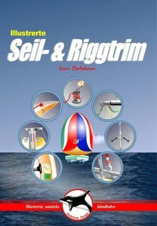 Illustrerte Seil- Og Riggtrim Av Ivar Dedekam Illustrerte Seil- Og Riggtrim Av Ivar Dedekam