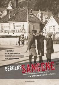 Bergenssangene Av Stein Tore Davidsen, Jo Gjerstad, Christopher Harris, Tore Johannessen Bergenssangene Av Stein Tore Davidsen, Jo Gjerstad, Christopher Harris, Tore Johannessen