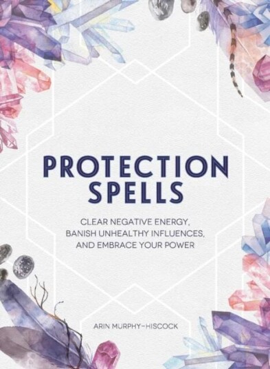 Protection Spells Av Arin Murphy-Hiscock