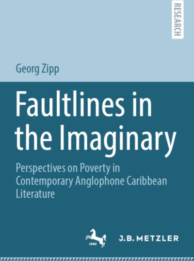 Faultlines in the Imaginary Perspectives on Poverty in Contemporary Anglophone Caribbean Literature Faultlines in the Imaginary Perspectives on Poverty in Contemporary Anglophone Caribbean Literature