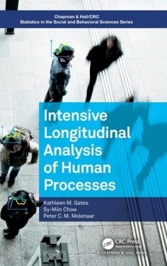 Intensive Longitudinal Analysis Of Human Processes Av Kathleen M. (Uni Of North Carolina At Ch) Gates, Sy-Miin Chow, Peter C. M. (Penn State Universit