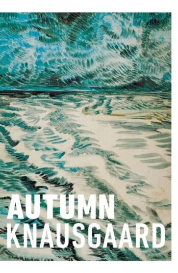 Autumn Av Karl Ove Knausgaard Autumn Av Karl Ove Knausgaard