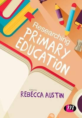Researching Primary Education Av Rebecca Austin