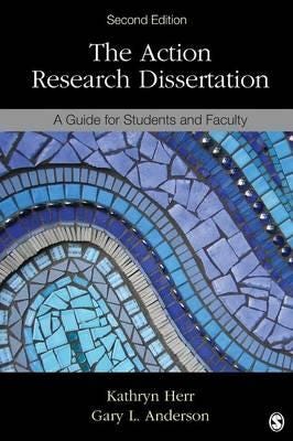 The Action Research Dissertation Av Kathryn G. Herr, Gary L. Anderson