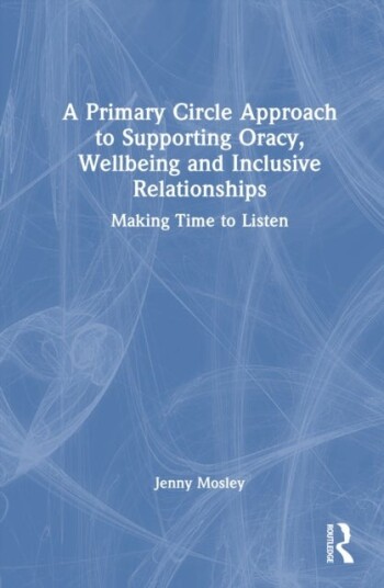A Primary Circle Approach to Supporting Oracy Wellbeing and Inclusive Relationships A Primary Circle Approach to Supporting Oracy Wellbeing and Inclusive Relationships