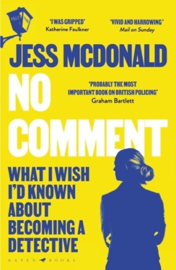 No Comment What I Wish I'd Known About Becoming A Detective No Comment What I Wish I'd Known About Becoming A Detective
