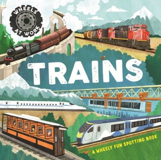 Wheels at Work: Trains Wheels at Work: Trains