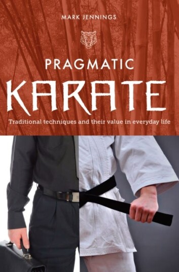 Pragmatic Karate  Traditional Techniques and Their Value in Everyday Life