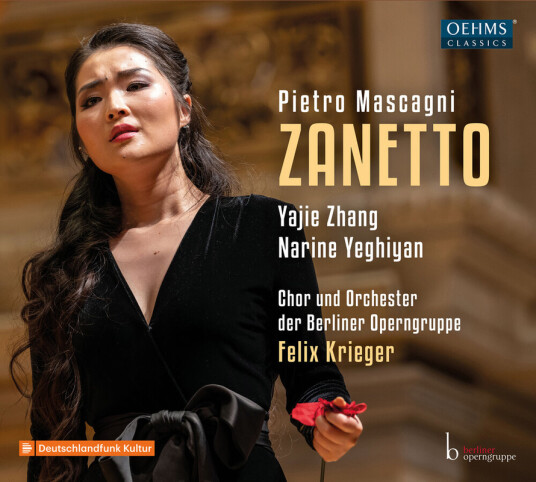 Orchester Der Berliner Operngruppe Chor Der Berliner Operngruppe Yajie Zhang Narine Yeghiyan Felix Krieger Mascagni: Zanetto CD