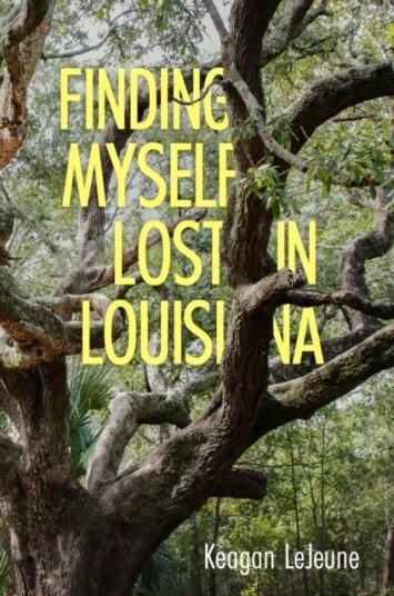 Finding Myself Lost in Louisiana Finding Myself Lost in Louisiana
