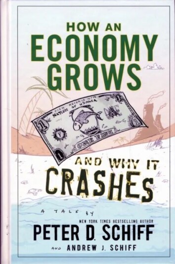 How An Economy Grows And Why It Crashes Av Peter D. Schiff, Andrew J. Schiff