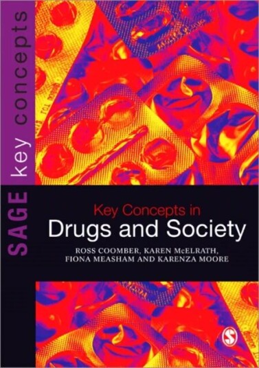 Key Concepts In Drugs And Society Av Ross Coomber, Karen Mcelrath, Fiona Measham, Karenza Moore