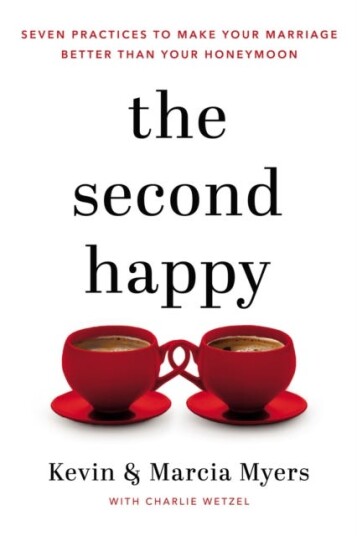 The Second Happy  Seven Practices to Make Your Marriage Better Than Your Honeymoon