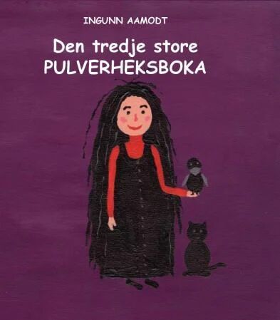Den Tredje Store Pulverheksboka Av Ingunn Aamodt Den Tredje Store Pulverheksboka Av Ingunn Aamodt