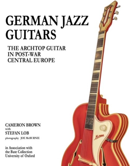 German Jazz Guitars  The Archtop Guitar in PostWar Central Europe