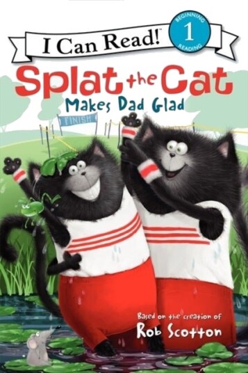 Splat the Cat Makes Dad Glad Splat the Cat Makes Dad Glad