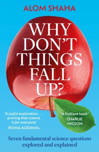 Why Don't Things Fall Up?  Seven fundamental science questions explored and explained