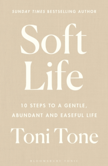 Soft Life  10 Steps to a Gentle Abundant and Easeful Life