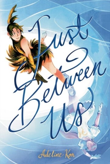 Just Between Us: A Graphic Novel Just Between Us: A Graphic Novel