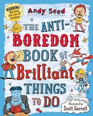 The Antiboredom Book of Brilliant Things To Do