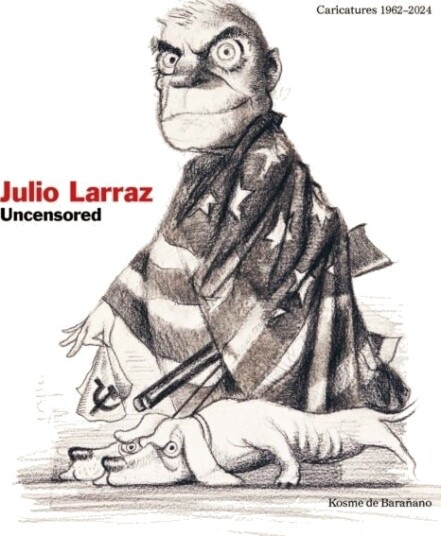 Julio Larraz: Uncensored