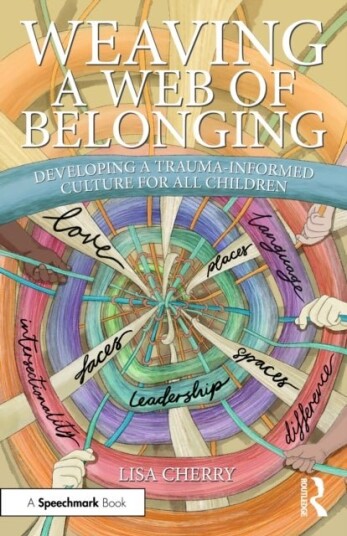 Weaving a Web of Belongin Developing a Trauma-Informed Culture for All Children Weaving a Web of Belongin Developing a Trauma-Informed Culture for All Children