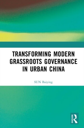Transforming Modern Grassroots Governance in Urban China Transforming Modern Grassroots Governance in Urban China