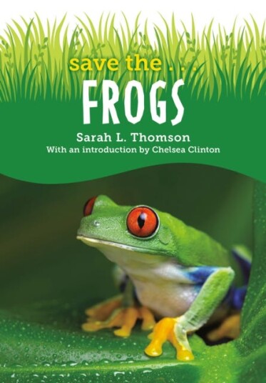 Save The...Frogs Av Sarah L. Thomson, Chelsea Clinton