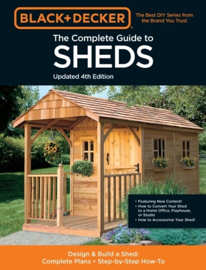 The Complete Guide To Sheds Updated 4th Edition Av Editors Of Cool Springs Press