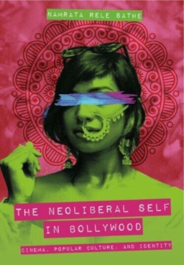 The Neoliberal Self In Bollywood Av Namrata Rele (Southern Illinois University Carbondale) Sathe The Neoliberal Self In Bollywood Av Namrata Rele (Southern Illinois University Carbondale) Sathe
