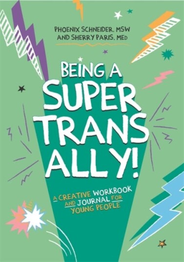 Being a Super Trans Ally!  A Creative Workbook and Journal for Young People