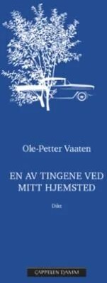 En Av Tingene Ved Mitt Hjemsted Av Ole-Petter Vaaten En Av Tingene Ved Mitt Hjemsted Av Ole-Petter Vaaten