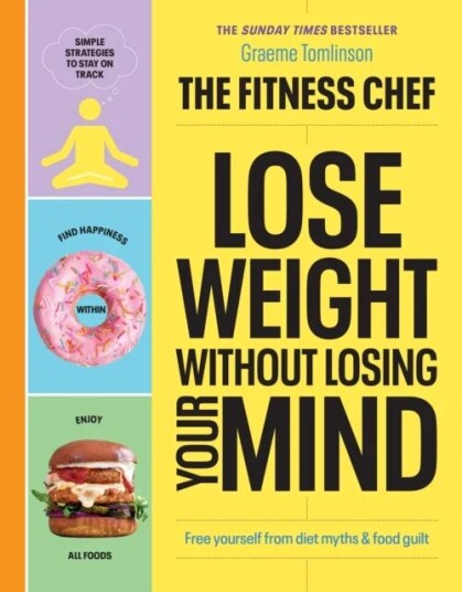 The Fitness Chef ¿ Lose Weight Without Losing Your Mind Av Graeme Tomlinson